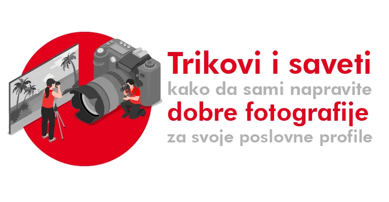 Trikovi i saveti kako da sami napravite dobre fotografije za svoje poslovne profile 1 utpNK3H5